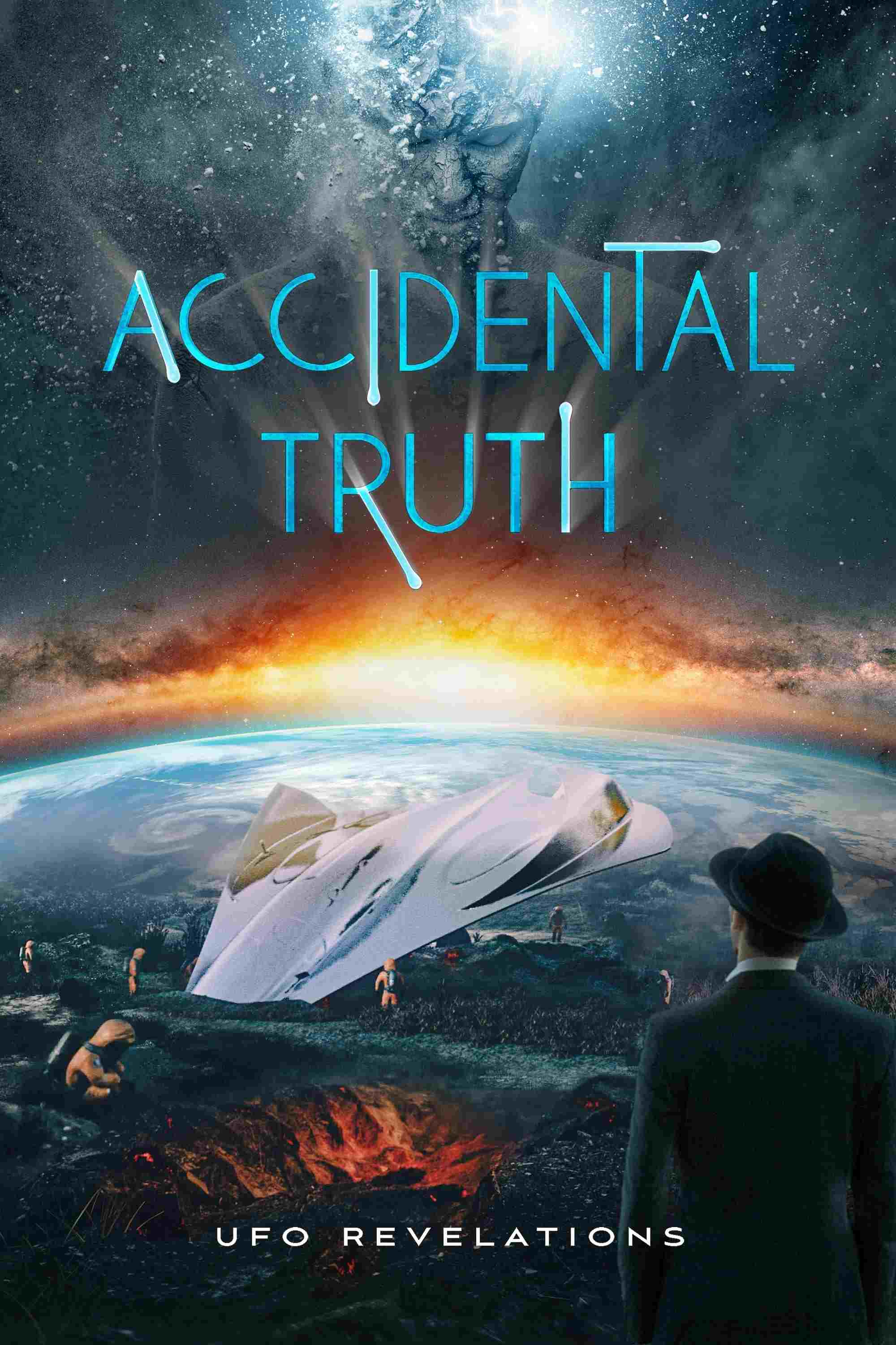  Accidental Truth: UFO Revelations 