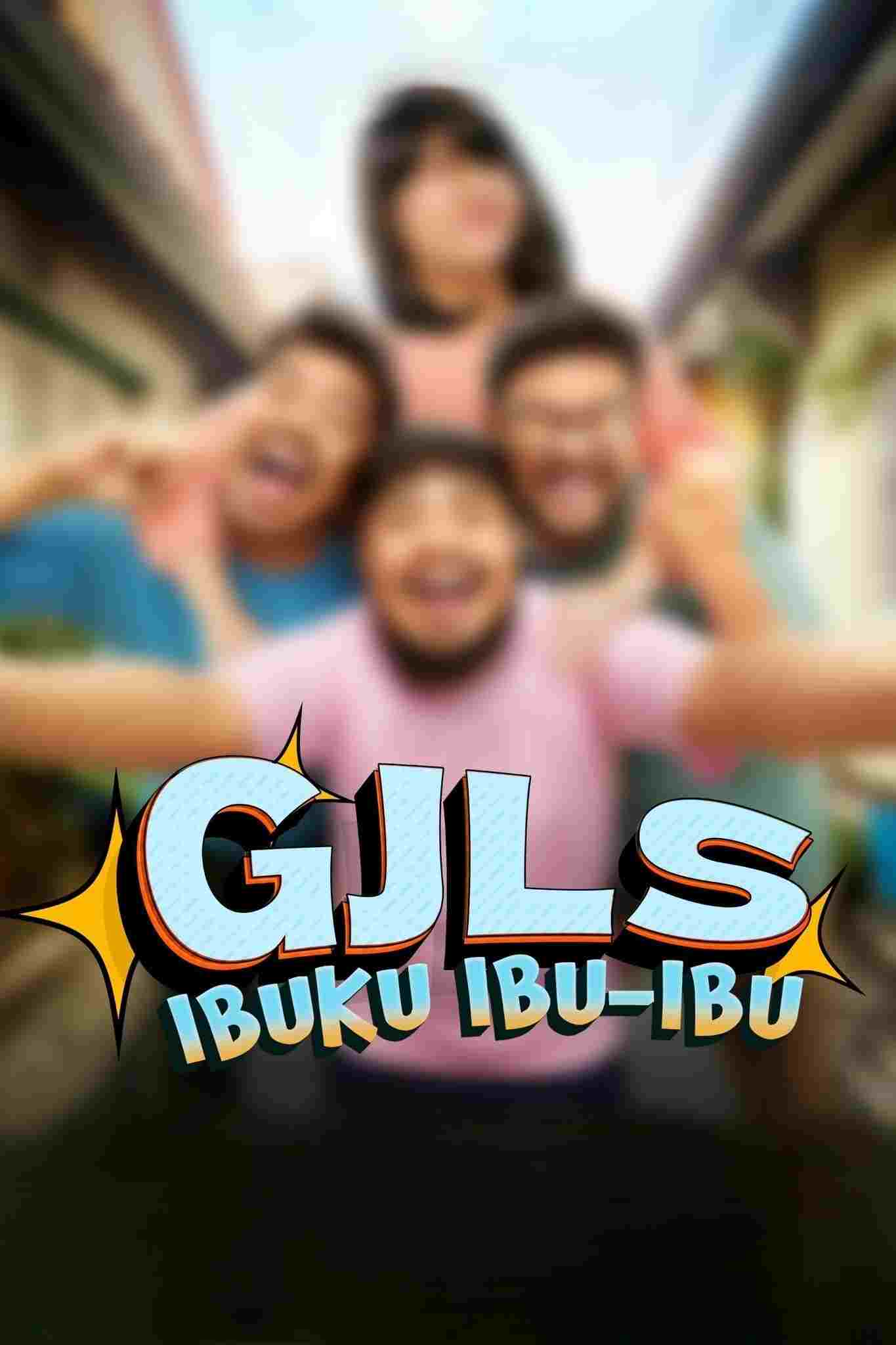  GJLS: Ibuku Ibu-Ibu 