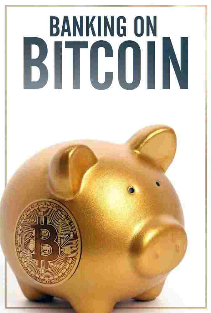  Banking on Bitcoin 