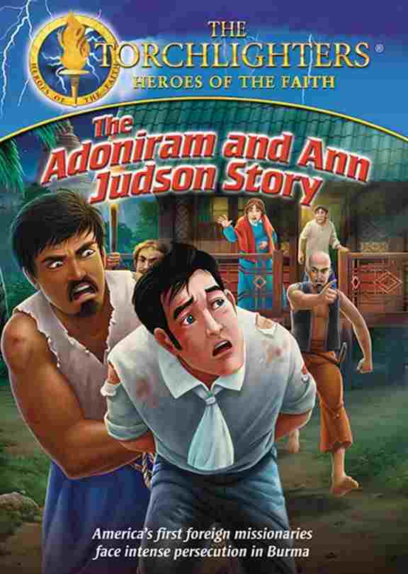  Torchlighters: The Adoniram and Ann Judson Story 