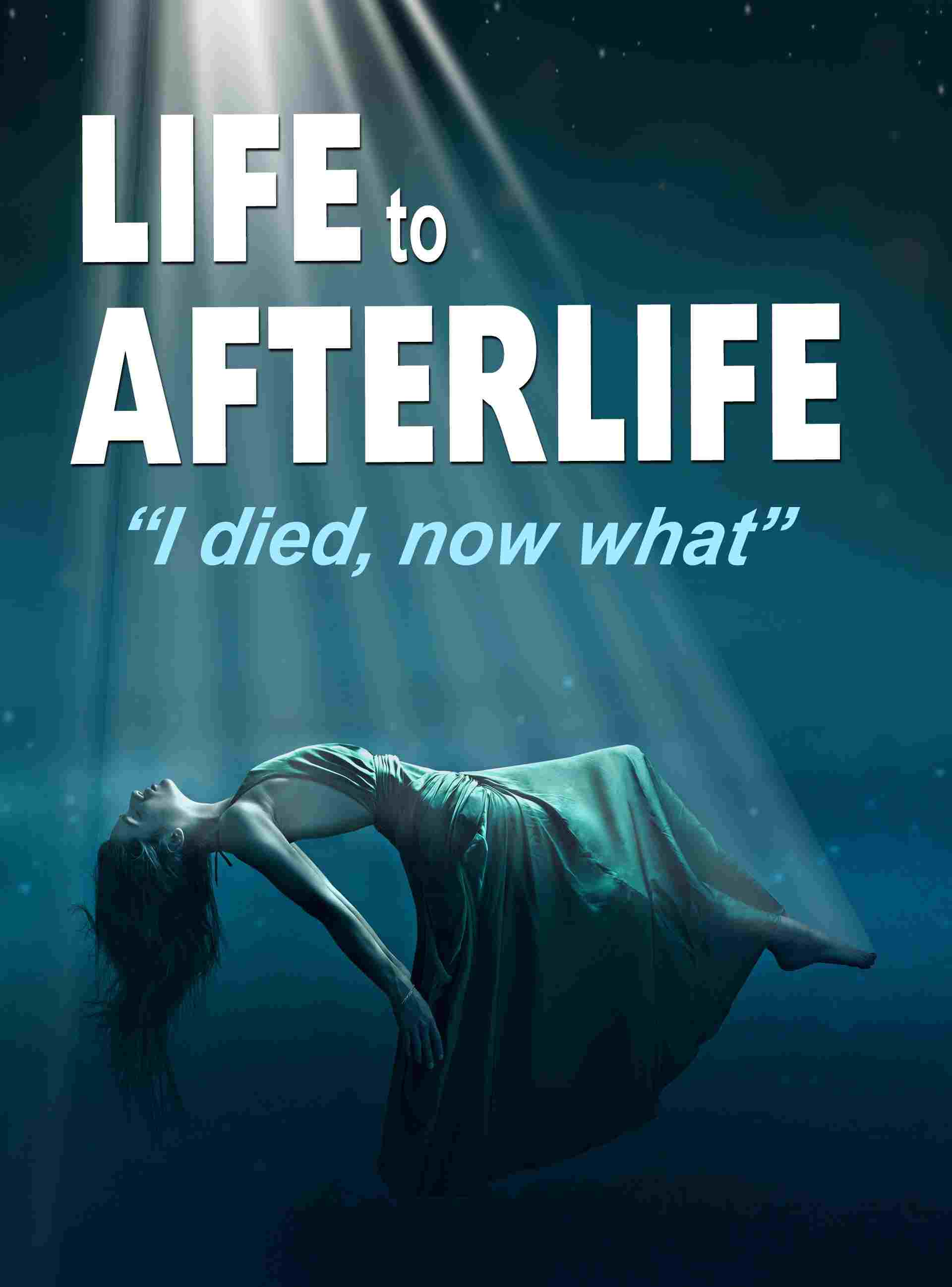  Life to AfterLife: I Died, Now What 