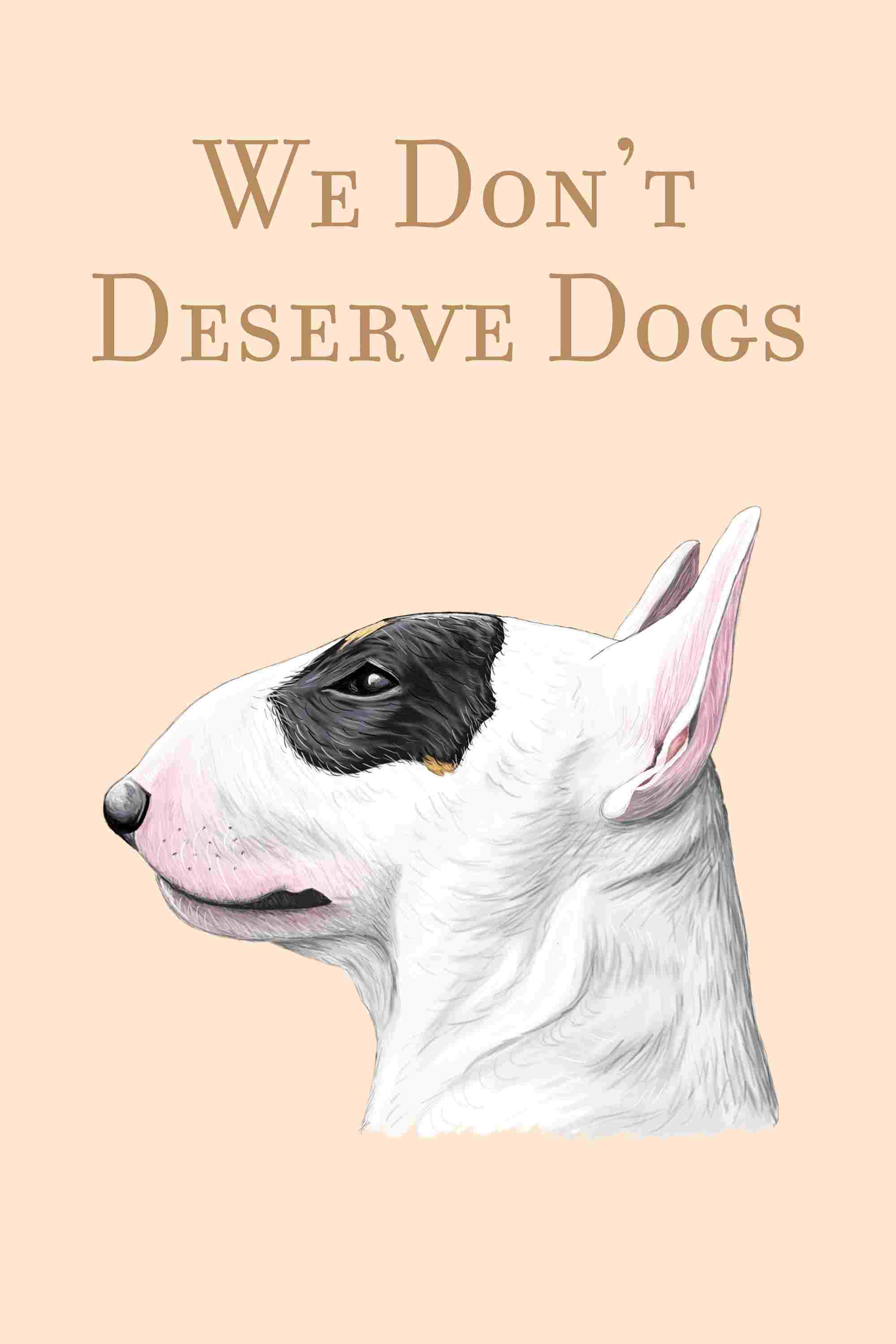  We Don't Deserve Dogs 