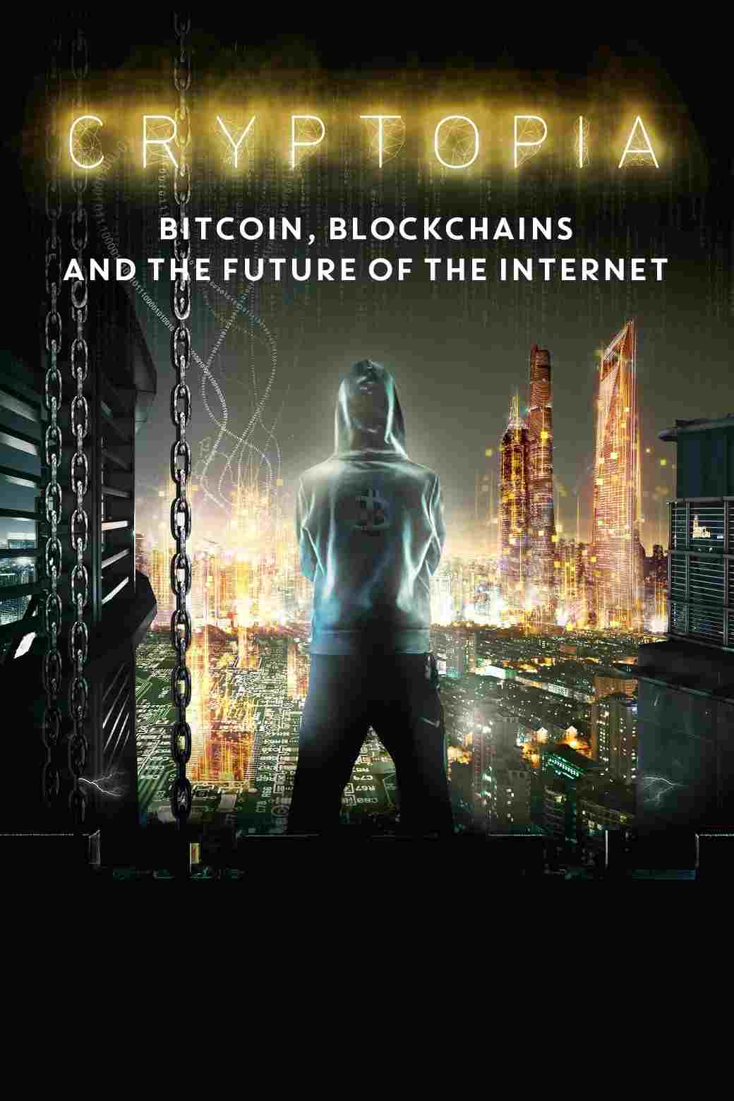  Cryptopia: Bitcoin, Blockchains & the Future of the Internet 