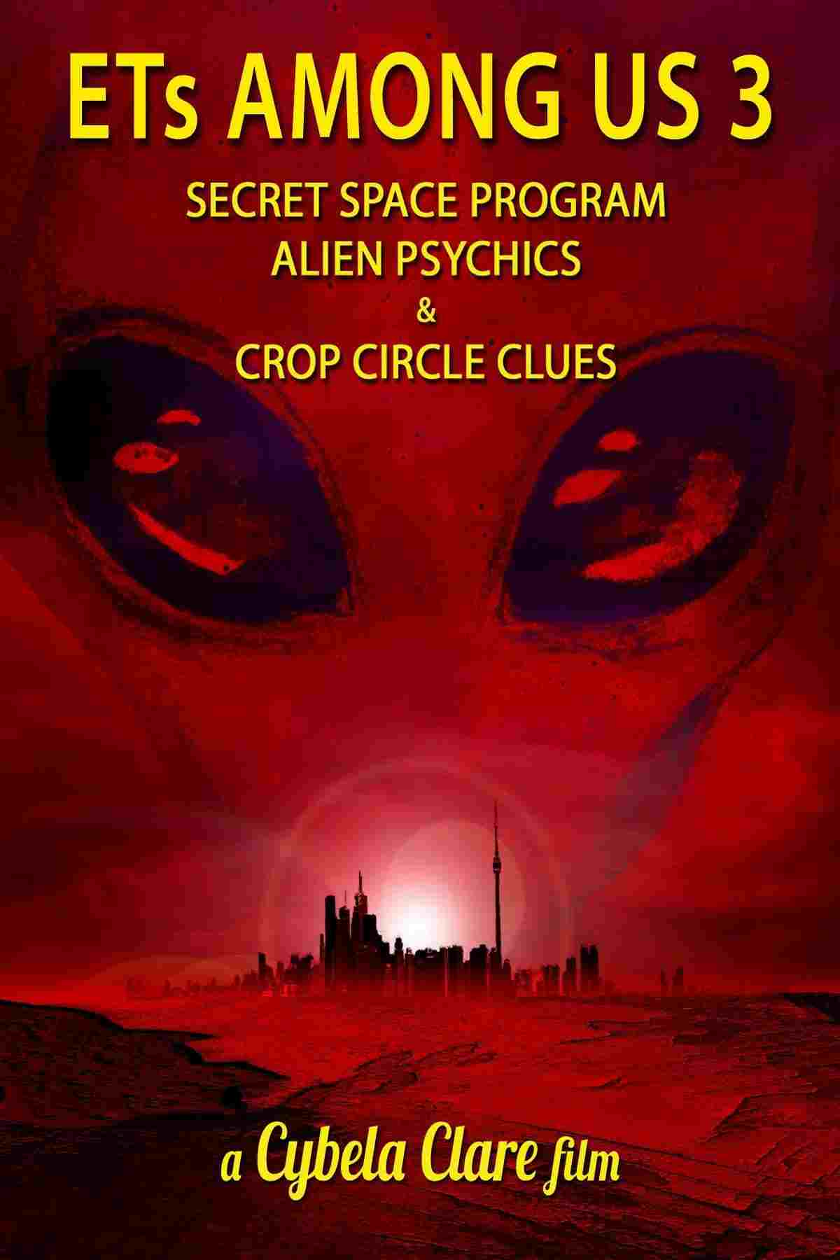  ETs Among Us 3: Secret Space Program, Alien Psychics & Crop Circle Clues 