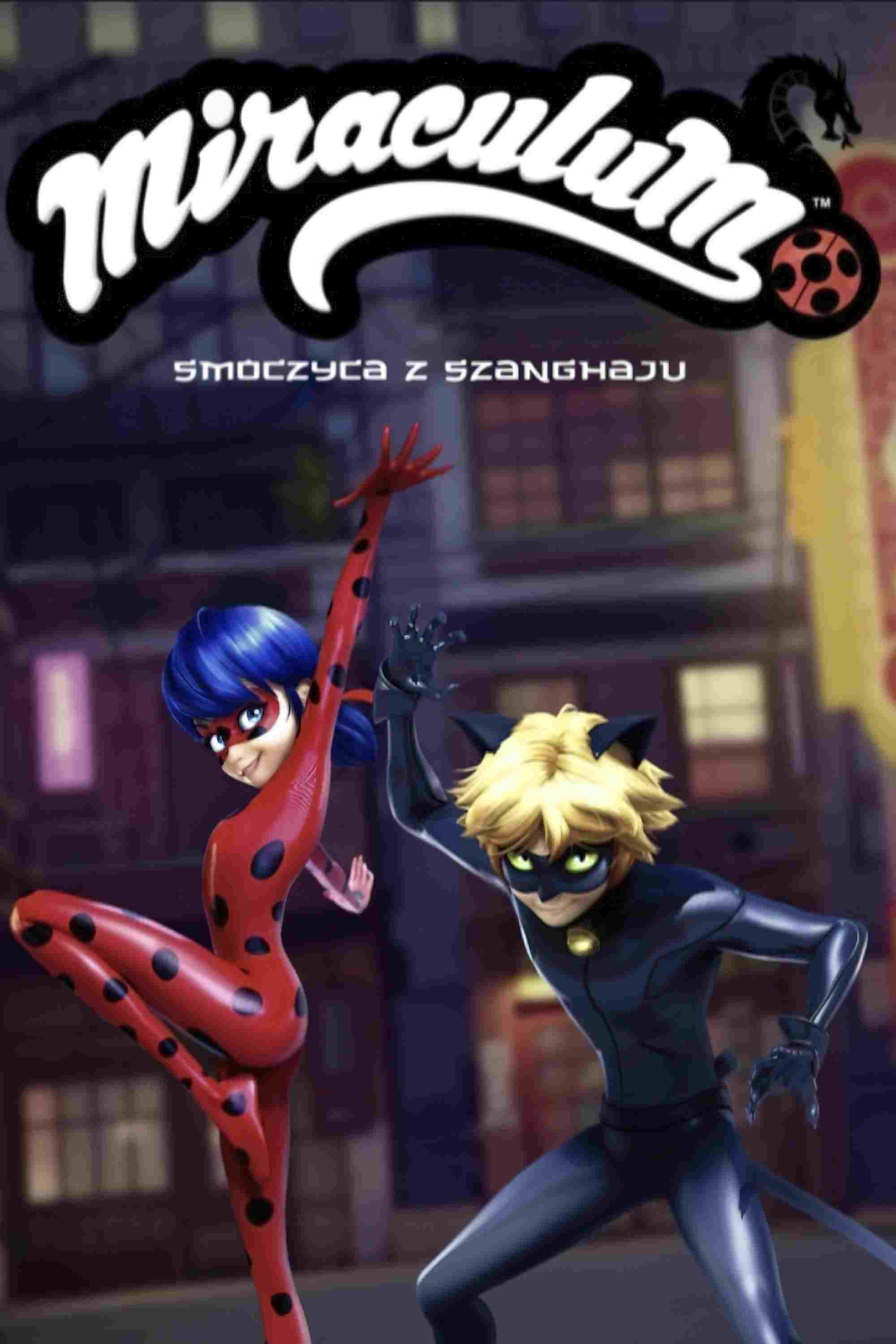  Świat Miraculum: Legenda o smoczycy z Szanghaju 