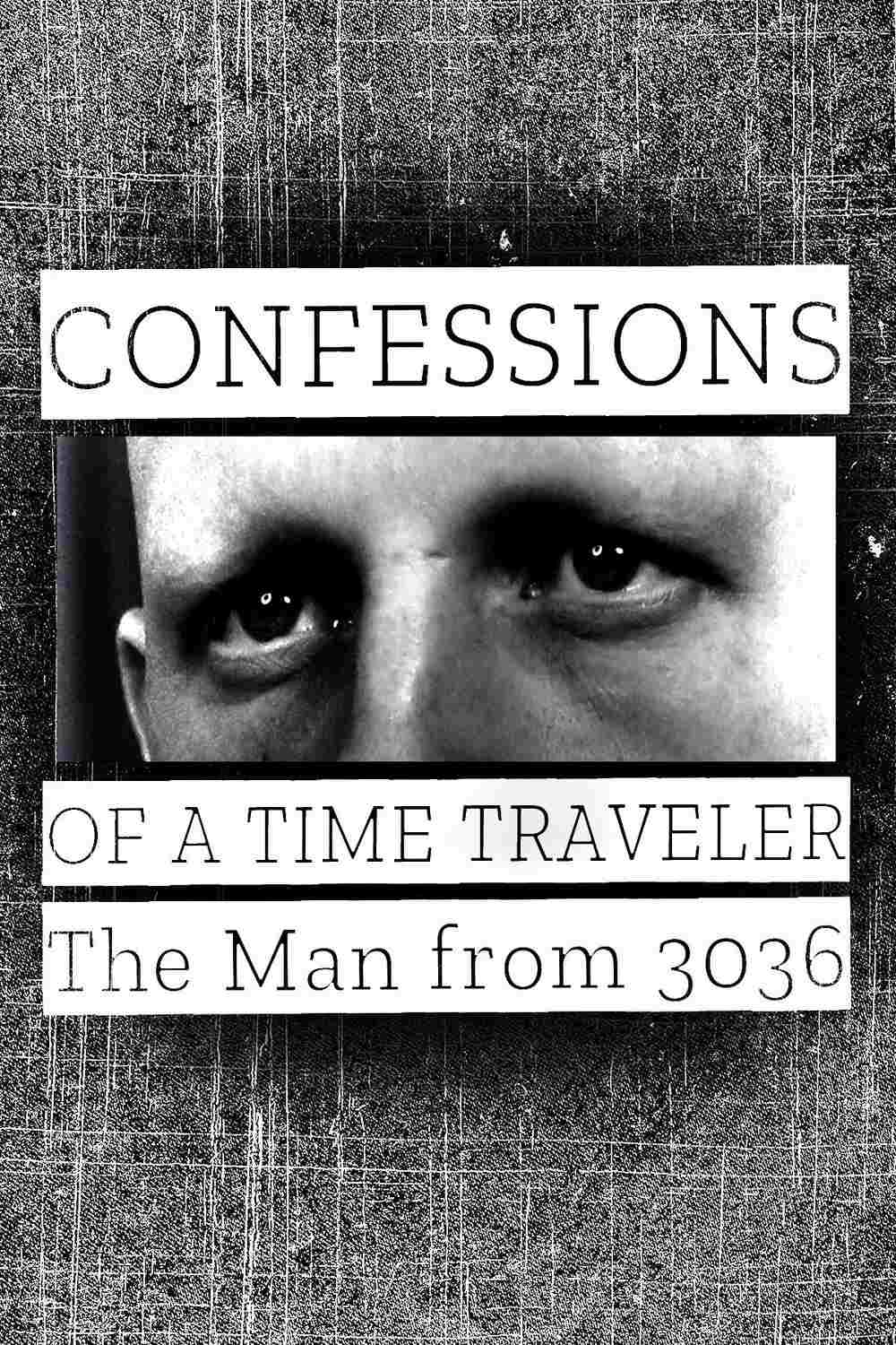  Confessions of a Time Traveler: The Man from 3036 