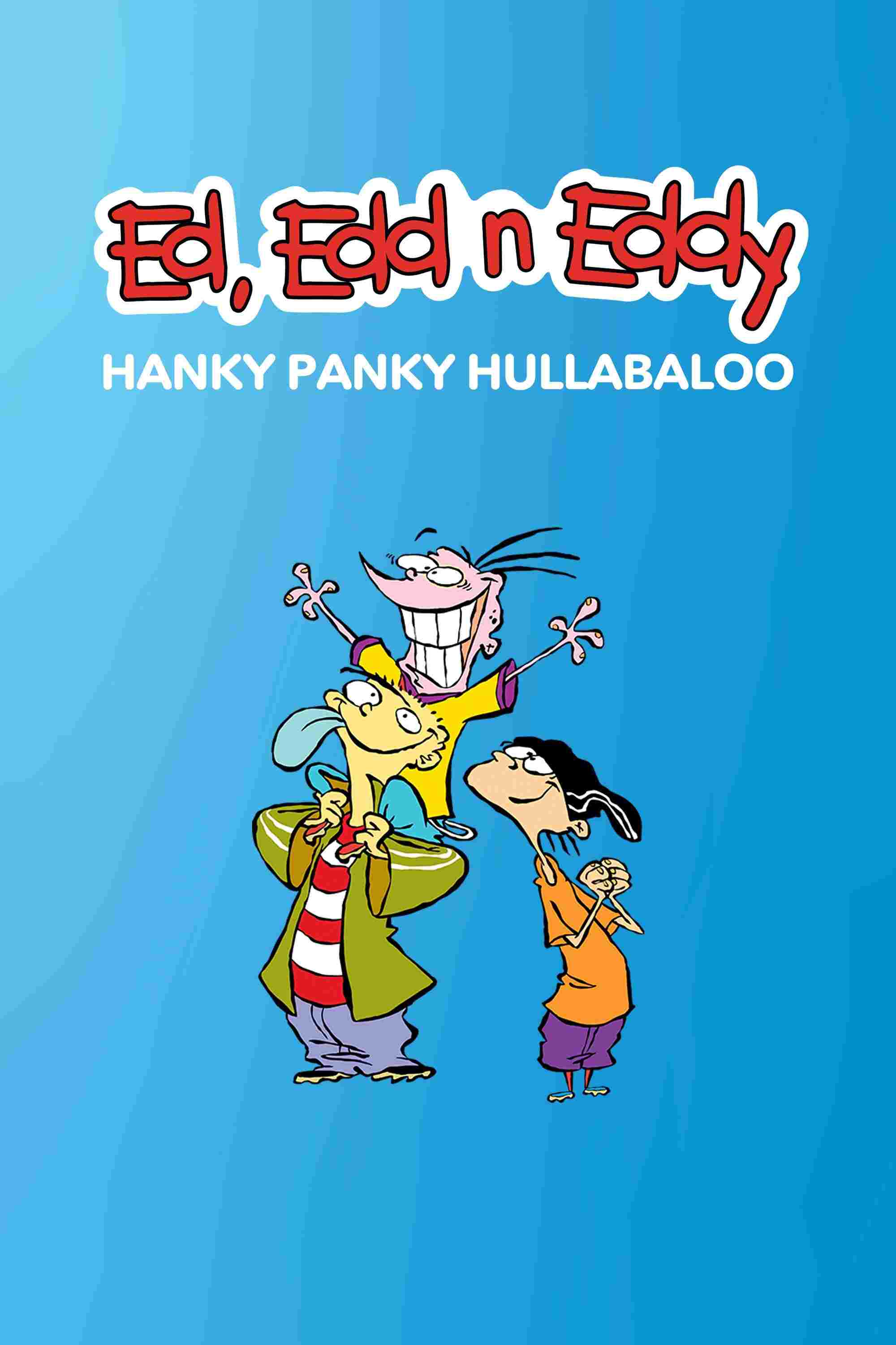  Ed, Edd n Eddy's Hanky Panky Hullabaloo 