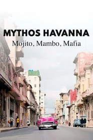 Mythos Havanna – Mojito, Mambo, Mafia