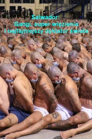 Salwador: Gangi, super więzienia i najfajniejszy dyktator świata