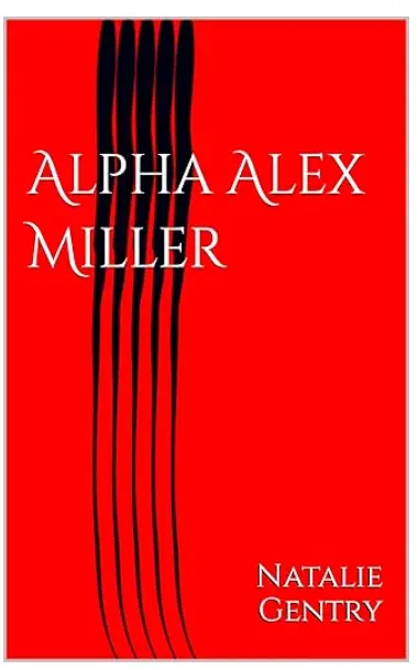 Alex Miller: The Alpha