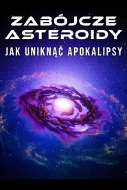 Zabójcze asteroidy. Jak uniknąć apokalipsy