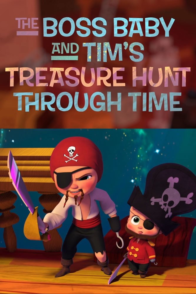  The Boss Baby and Tim's Treasure Hunt Through Time 